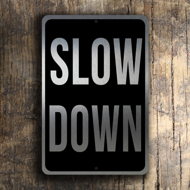 SLOW-DOWN-SIGN-1 Slow Down Sign