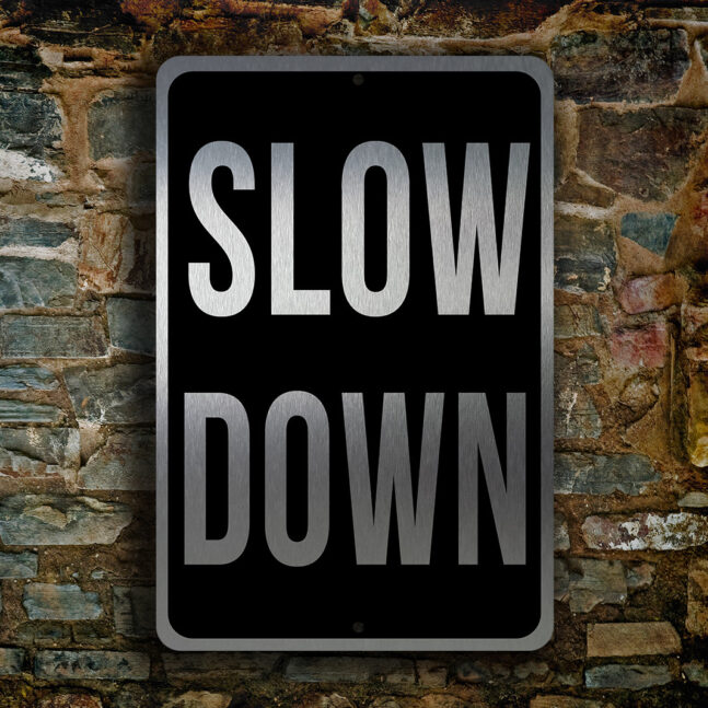 SLOW-DOWN-SIGN-4 Slow Down Sign