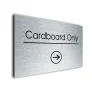 Cardboard Only Sign Directional Sign - Brushed Metal Finish